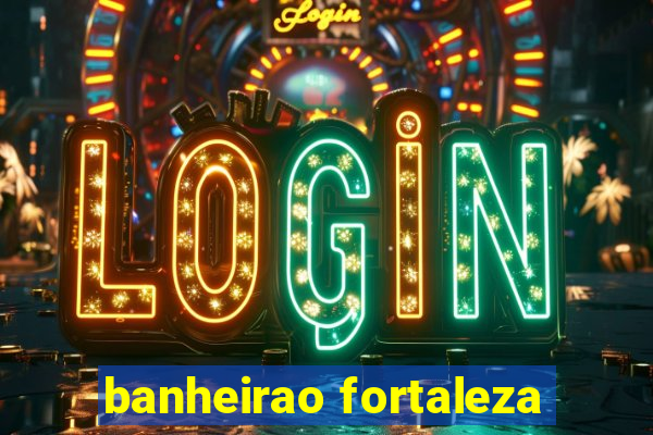 banheirao fortaleza